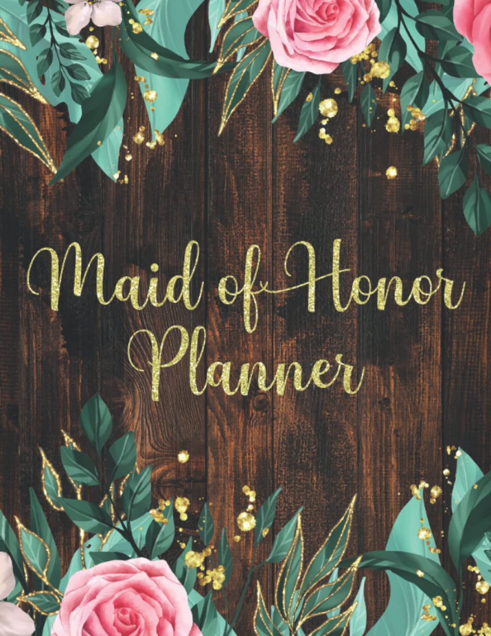 Maid Of Honor Planner: Wedding Duties Organizer Checklist With Floral Interior for Maid or Matron Of Honour | Bachelorette Party and Bridal Shower Planning | Proposal Gifts From The Bride