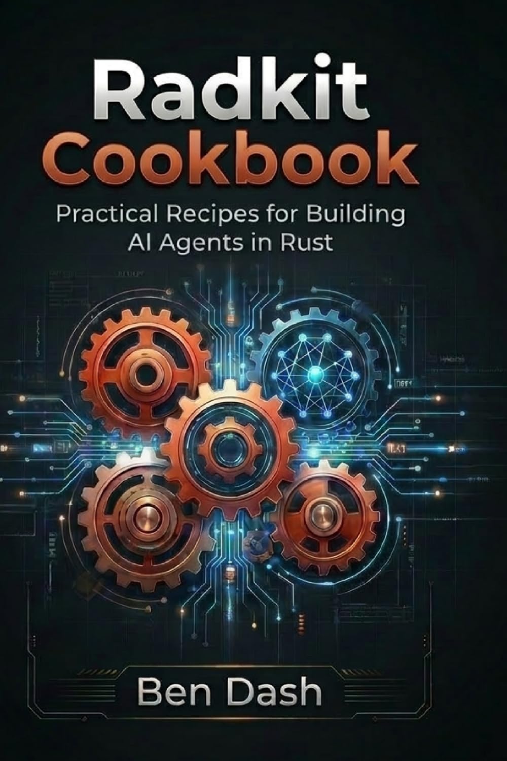 Radkit Cookbook: Practical Recipes for Building AI Agents in Rust (AI Agent Tools)