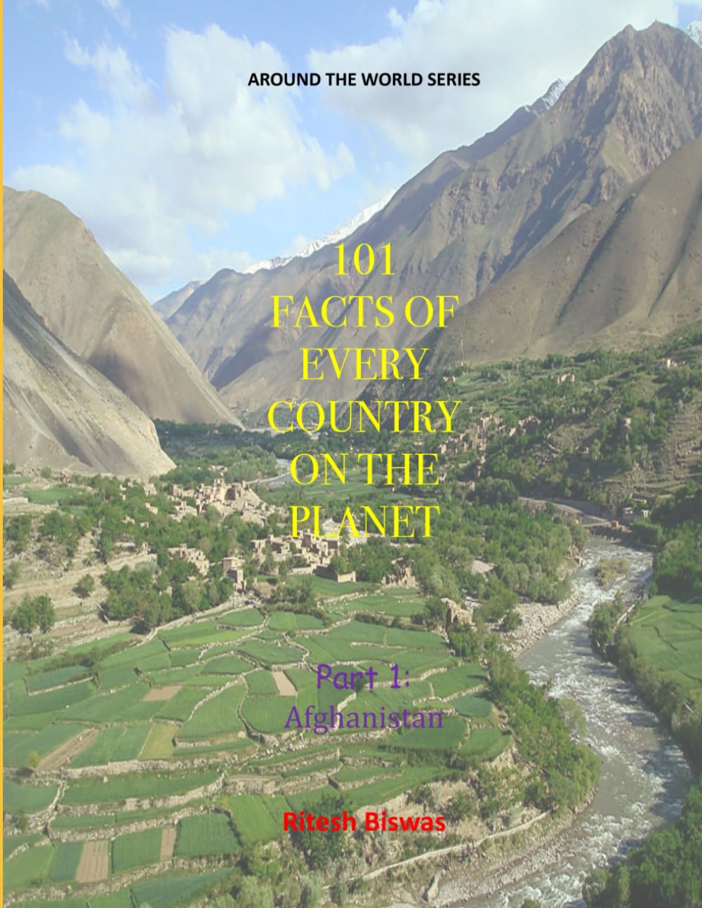Afghanistan: 101 Facts From Every Country On The Planet: 1 (Around The World: 101 Facts about every Country on the Planet)