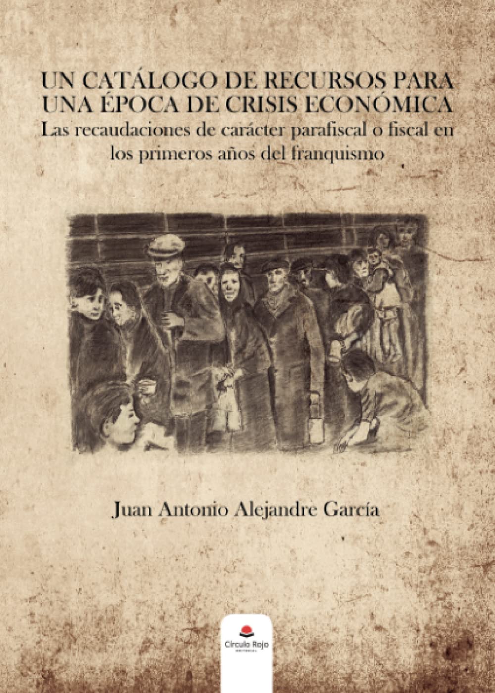 Un catálogo de recursos para una época de crisis económica: Las recaudaciones de carácter parafiscal o fiscal en los primeros años del franquismo. (