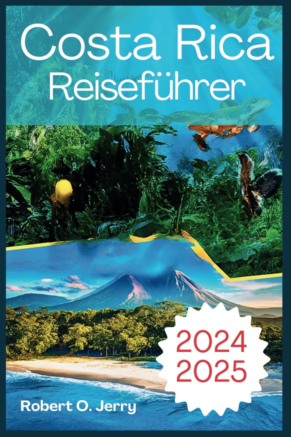 Costa Rica Reiseführer 2024-2025: Ihr Abenteuer nach Corcovado, Tortuguero mit 7- bis 14-tägigen Reiserouten, Köstlichkeiten der lokalen Küche, erstklassigen Unterkünften und einem Bonus-Reiseplaner.
