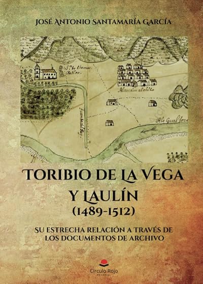 Toribio de la Vega y Laulín . Su estrecha relación a través de los documentos de archivo