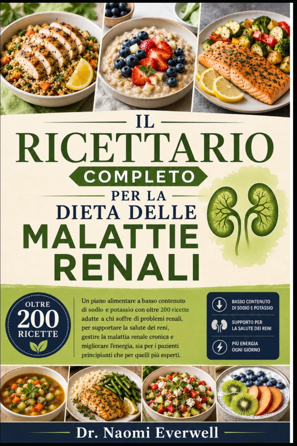 IL RICETTARIO COMPLETO PER LA DIETA DELLE MALATTIE RENALI: Un piano alimentare a basso contenuto di sodio e potassio con oltre 200 ricette adatte a ... gestire la malattia renale cronica e migl