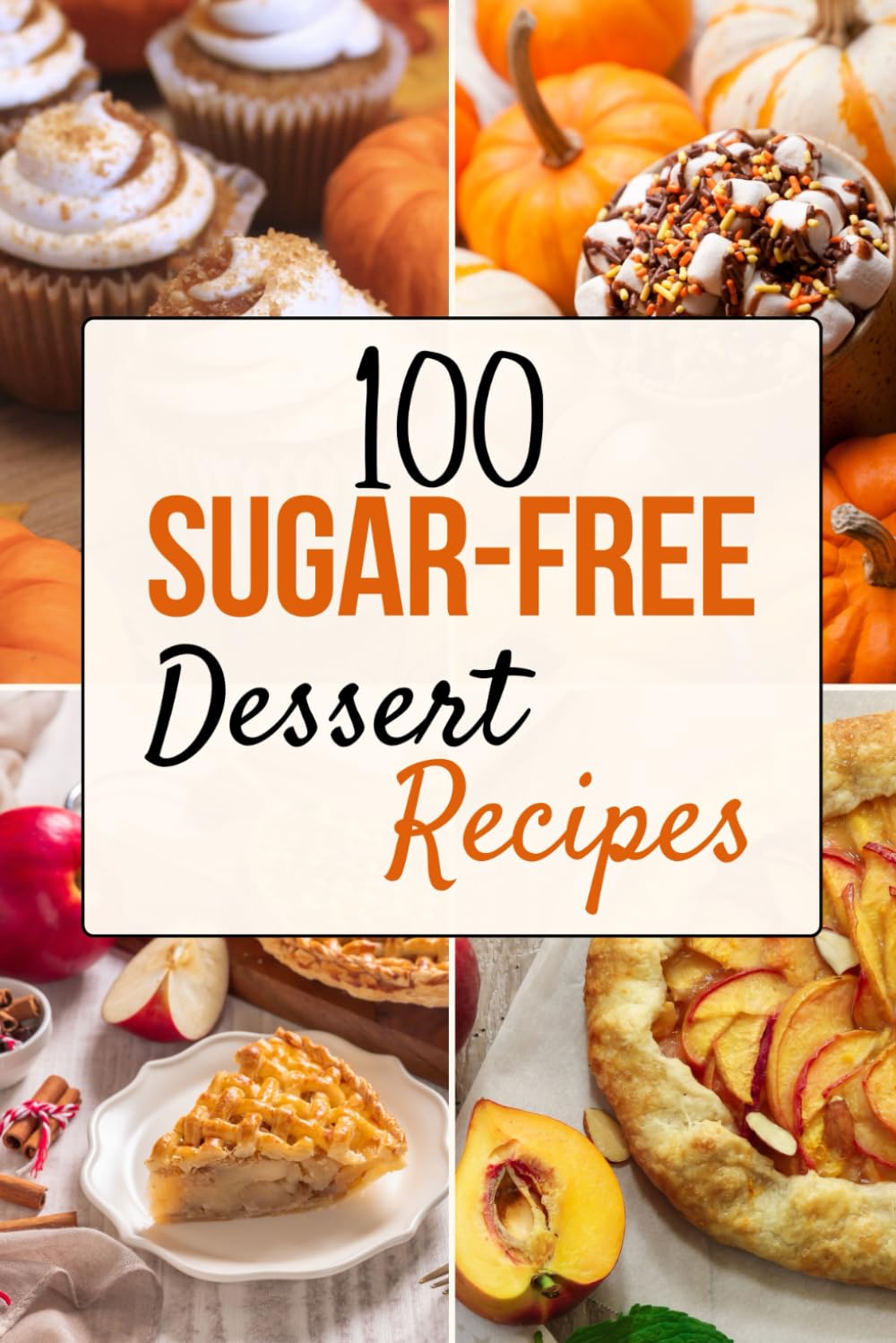 100 Free-Sugar Dessert Recipes: Delicious Guilt-Free Options for a Healthier Lifestyle (Savory Savings Series (Delicious, Healthy, and Budget-Friendly Cooking for Everyone))