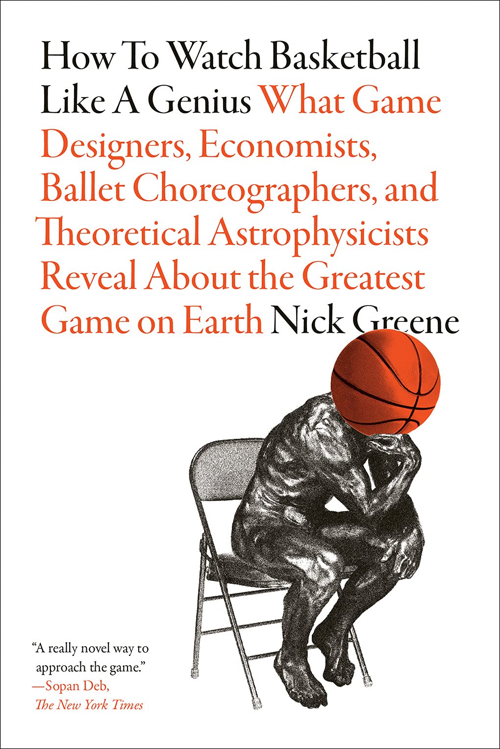 Abrams Press How to Watch Basketball Like a Genius: What Game Designers, Economists, Ballet Choreographers, and Theoretical Astrophysicists Reveal About the Greatest Game on Earth