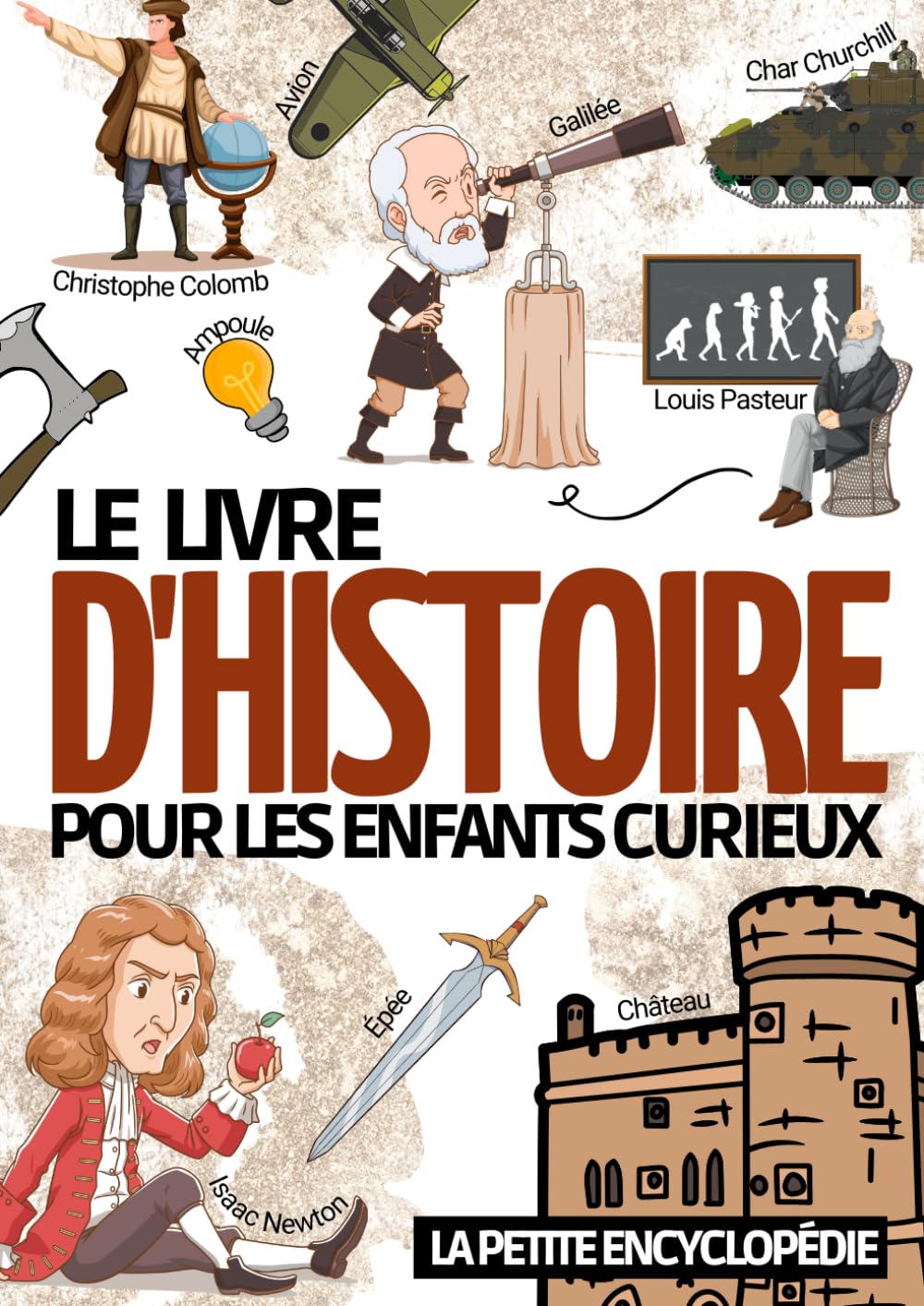 Le livre d'histoire: La petite encyclopédie sur l’histoire pour les enfants de 6 à 10 ans | Magazine éducatif pour découvrir et tout savoir sur notre ... la préhistoire ... (Les Enfants Curieux)