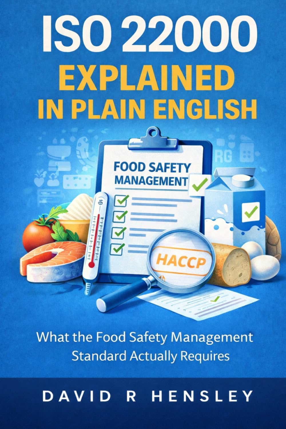 ISO 22000 Explained in Plain English: What the Food Safety Management Standard Actually Requires