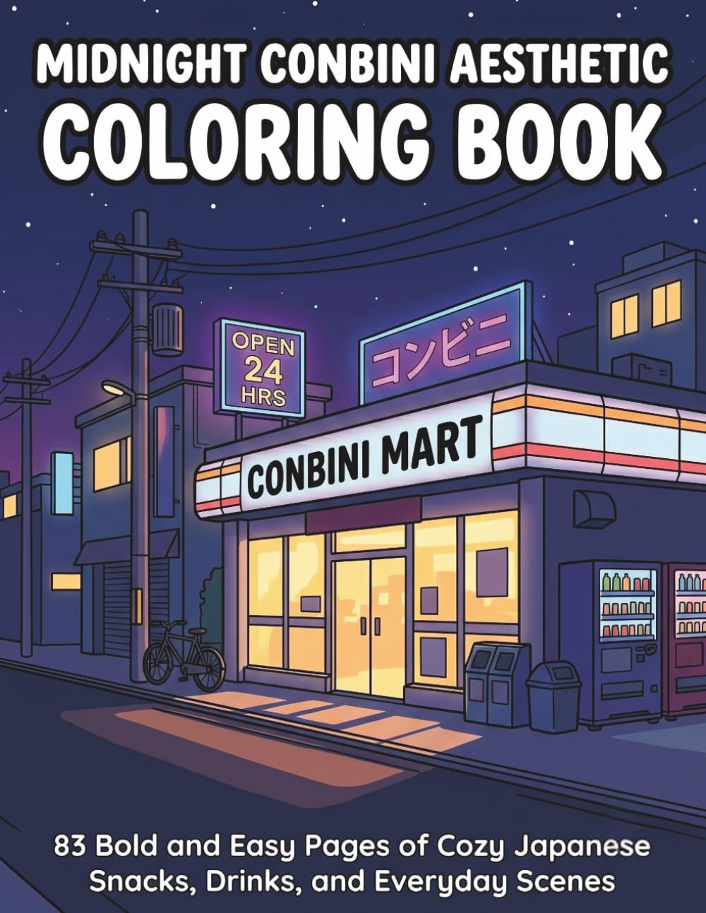 Midnight Conbini Aesthetic Coloring Book: 83 Bold and Easy Pages of Cozy Japanese Snacks, Drinks, and Everyday Scenes