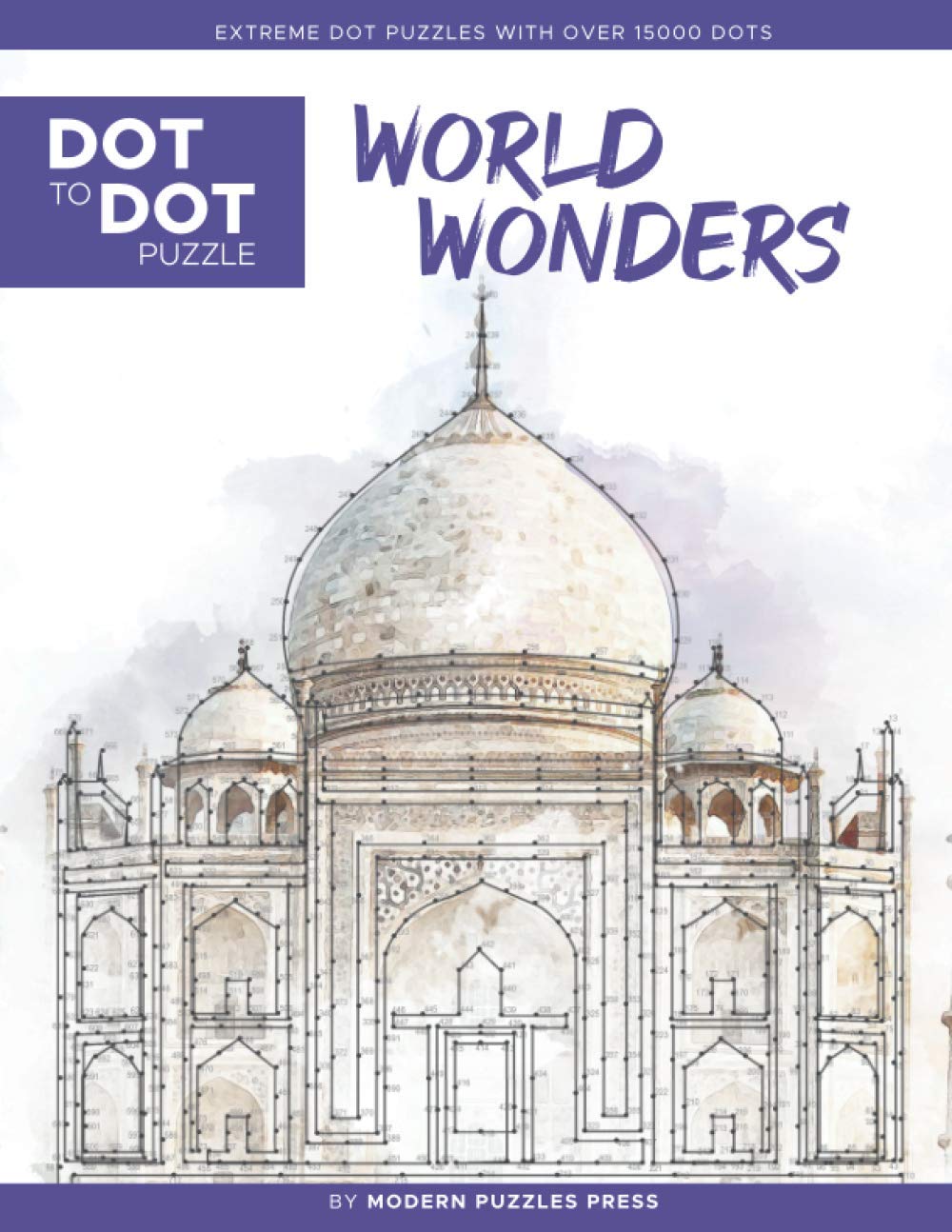 World Wonders - Dot to Dot Puzzle (Extreme Dot Puzzles with over 15000 dots): Extreme Dot to Dot Books for Adults - Challenges to complete and color (Modern Puzzles Dot to Dot Books)