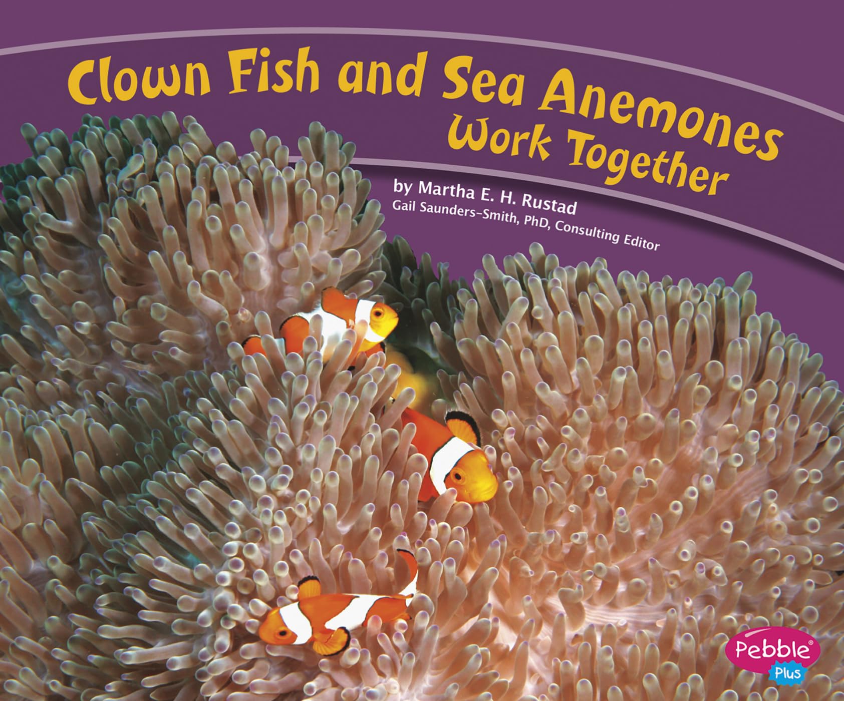 Clown Fish and Sea Anemones Work Together (Pebble Plus: Animals Working Together) Paperback – January 1, 2010