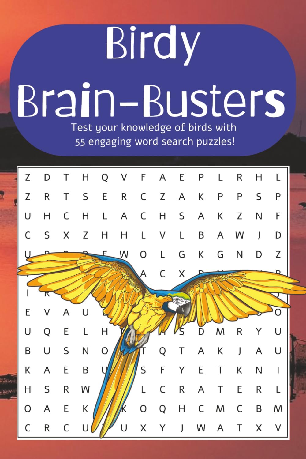 Birdy Brain-busters: Test your knowledge of birds with 55 engaging word search puzzles!