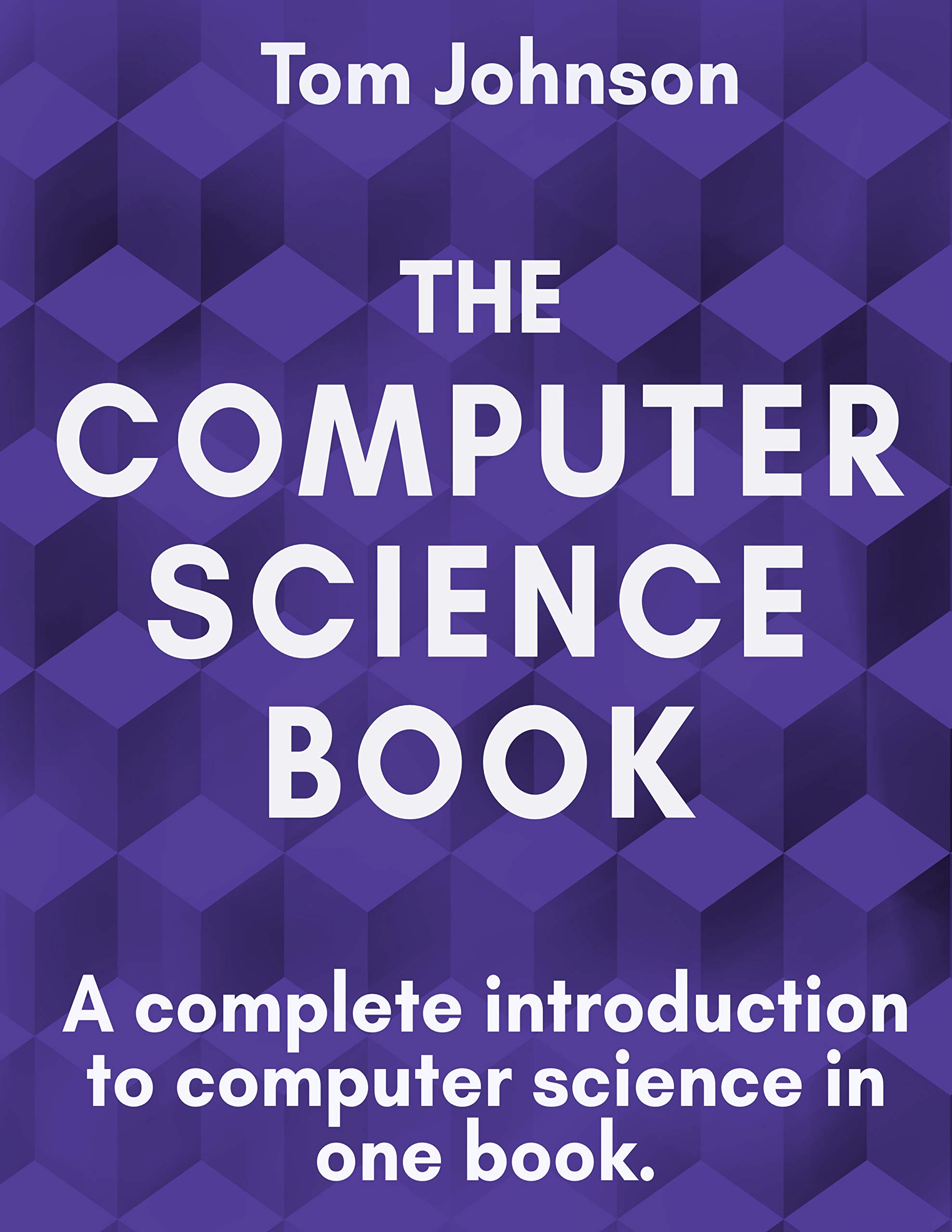 The Computer Science Book: A complete introduction to computer science in one book