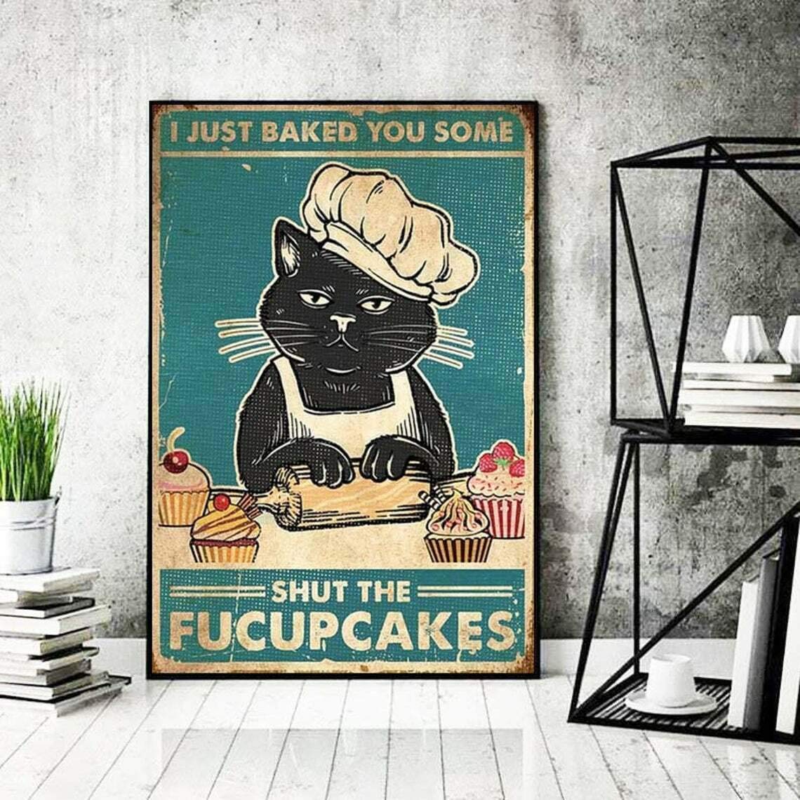TNND I Just Baked You Some Shut The Fucupcakes Poster Cat Smoke Poster Art Wall Decor Metal Sign Poster 8x12 inches