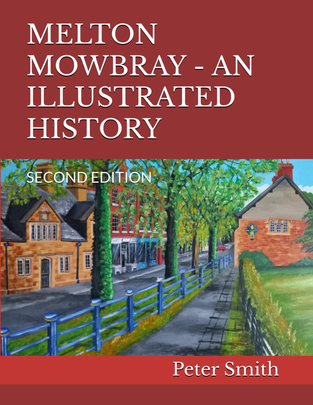 MELTON MOWBRAY - AN ILLUSTRATED HISTORY: SECOND EDITION