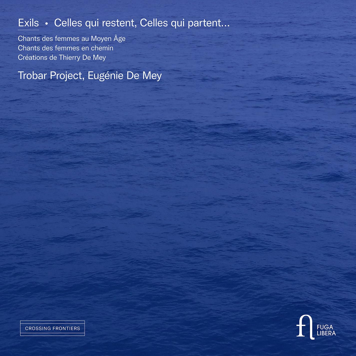 FUG815 Eugenie de Mey and Trobar Project Exils. Celles Qui Restent, Celles Qui
