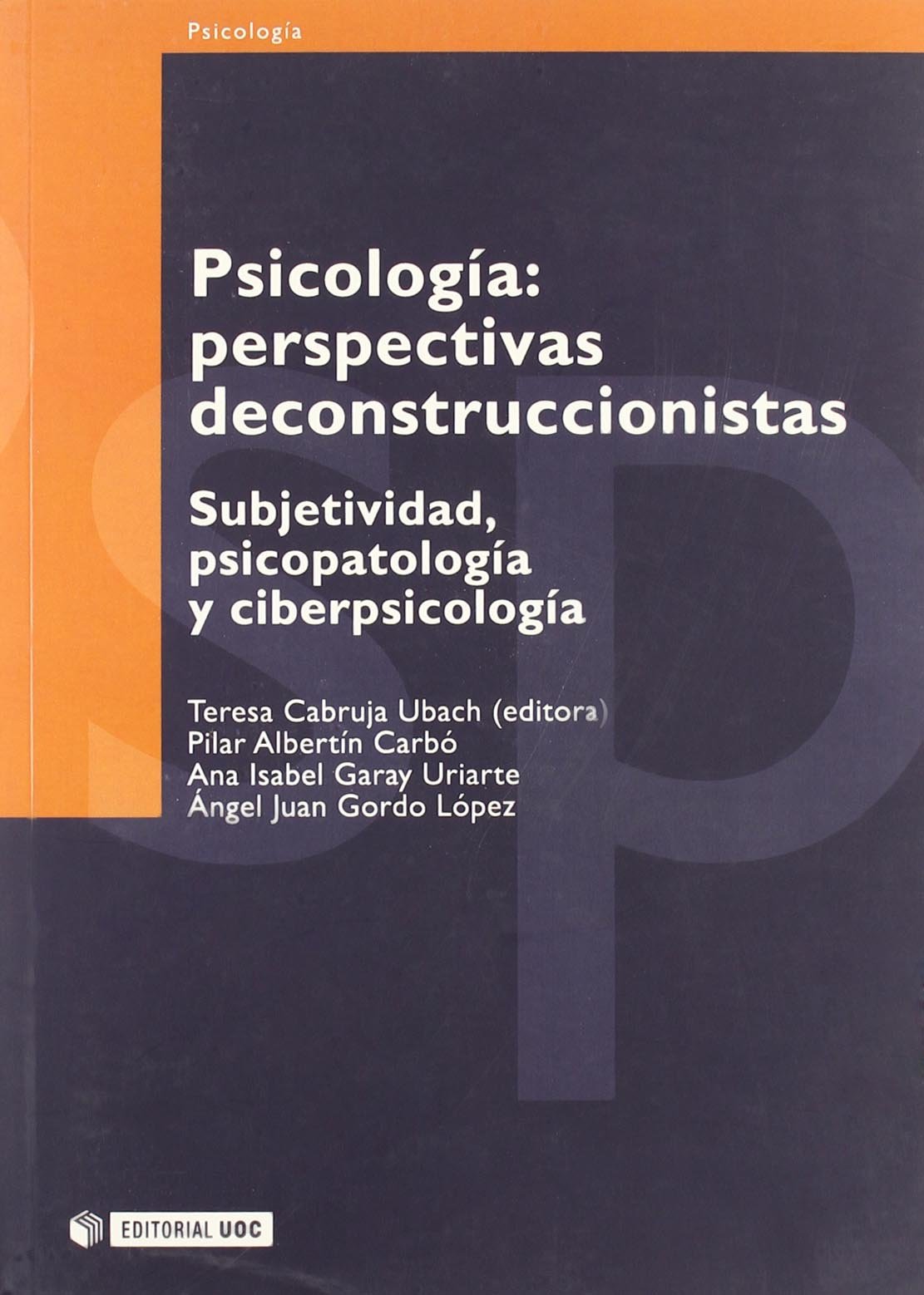 Psicología: perspectivas deconstruccionistas: Subjetividad, psicopatología y ciberpsicología: 44 (Manuales)