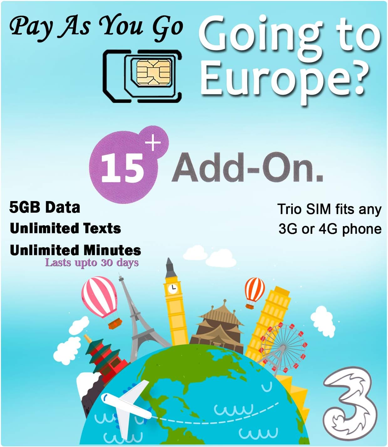 PrePaid Europe (UK Three) sim Card 10GB Data+Unlimited Minutes+Unlimited Texts for 30 Days with Free Roaming/USE in 71 Destinations Including Europe,South America and Australia (5GB Data)