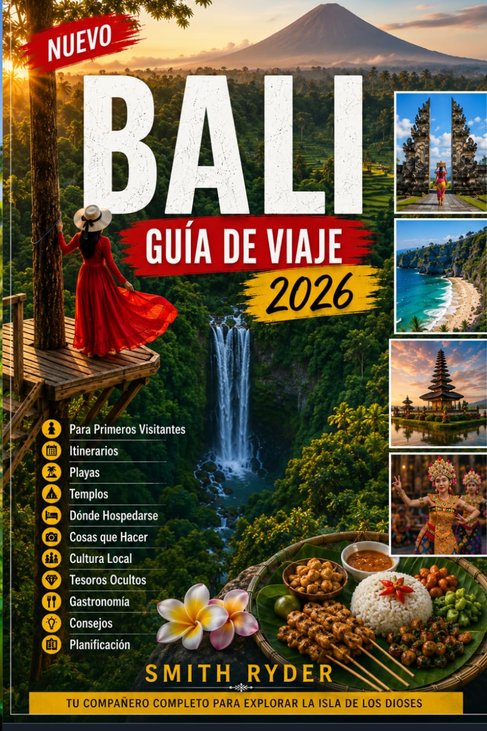 GUÍA DE VIAJE DE BALI (A TODO COLOR CON ITINERARIOS): Dónde alojarse, qué hacer, playas, templos, joyas ocultas, gastronomía local e itinerarios inteligentes para quienes visitan Bali por primera vez.