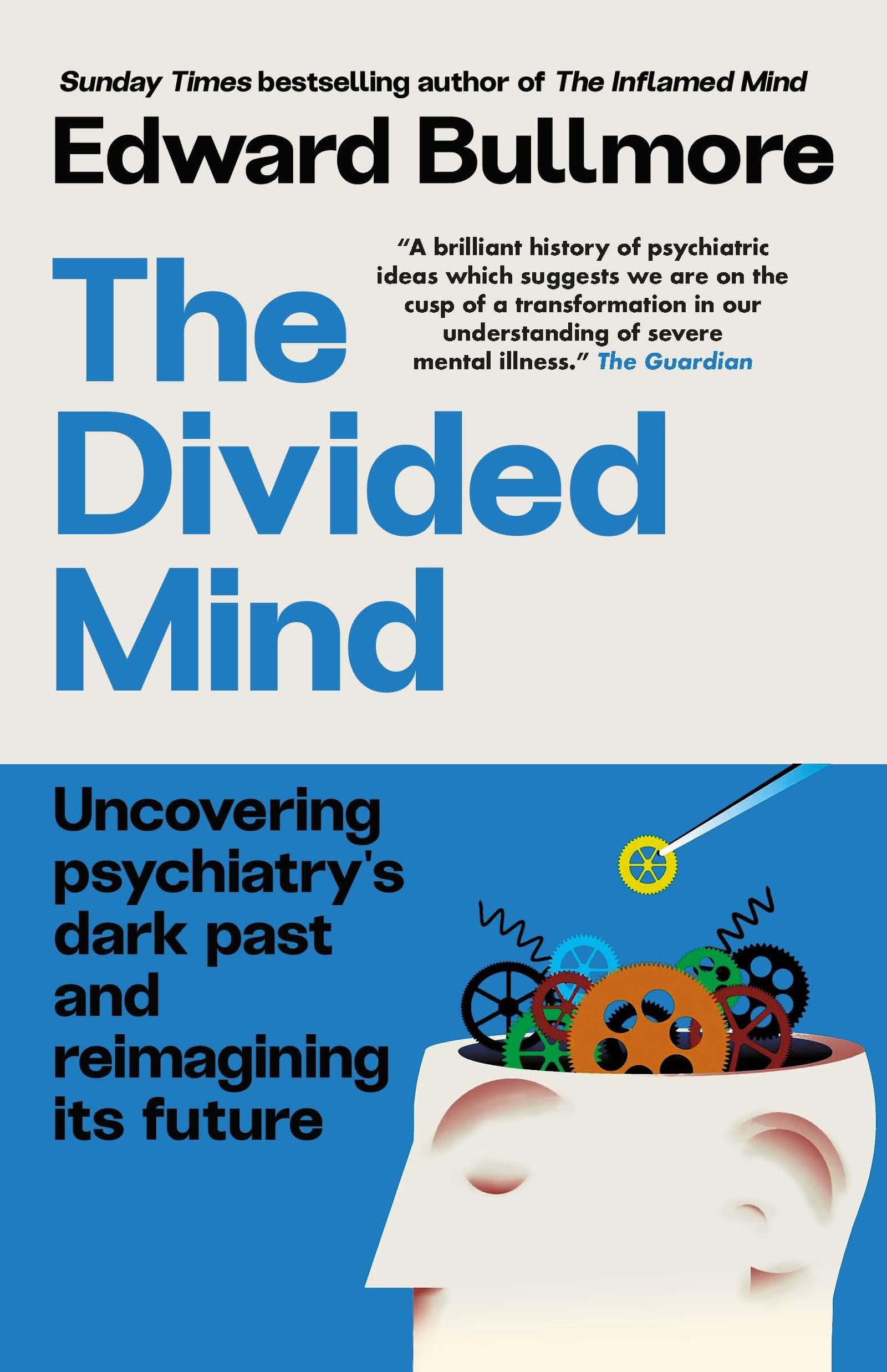 The Divided Mind: Uncovering psychiatry's dark past and reimagining its future