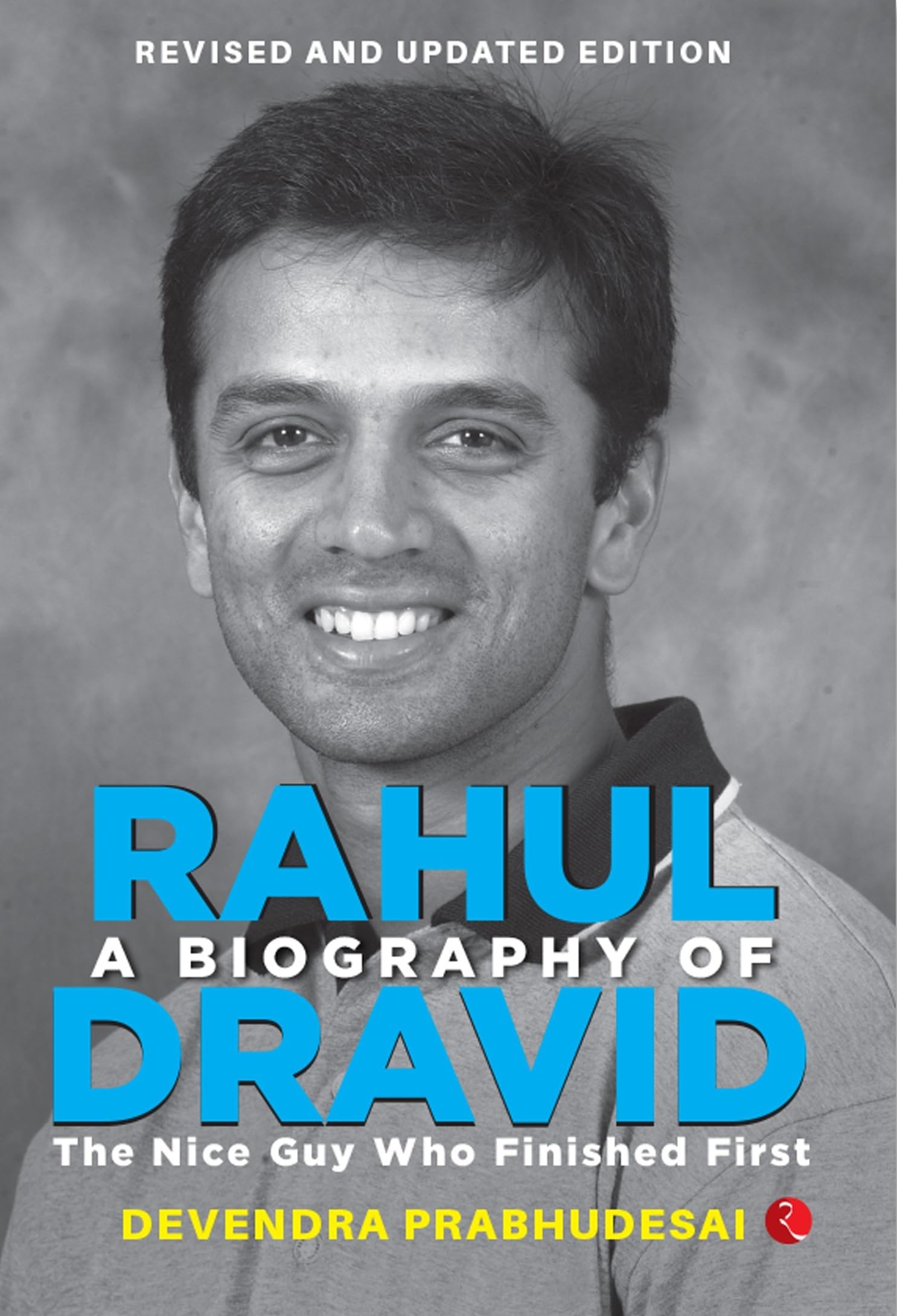 Rupa Publications India A Biography of Rahul Dravid: The Nice Guy Who Finished First