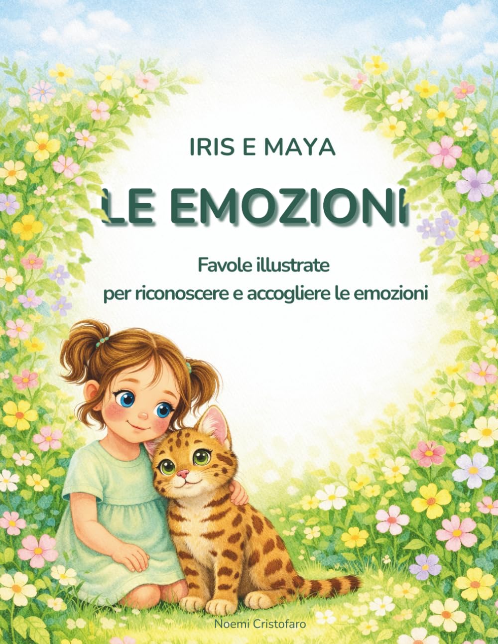 Iris e Maya - Le Emozioni: 12 Favole illustrate per aiutare i bambini a riconoscere, comprendere e gestire le emozioni – 3-6 anni