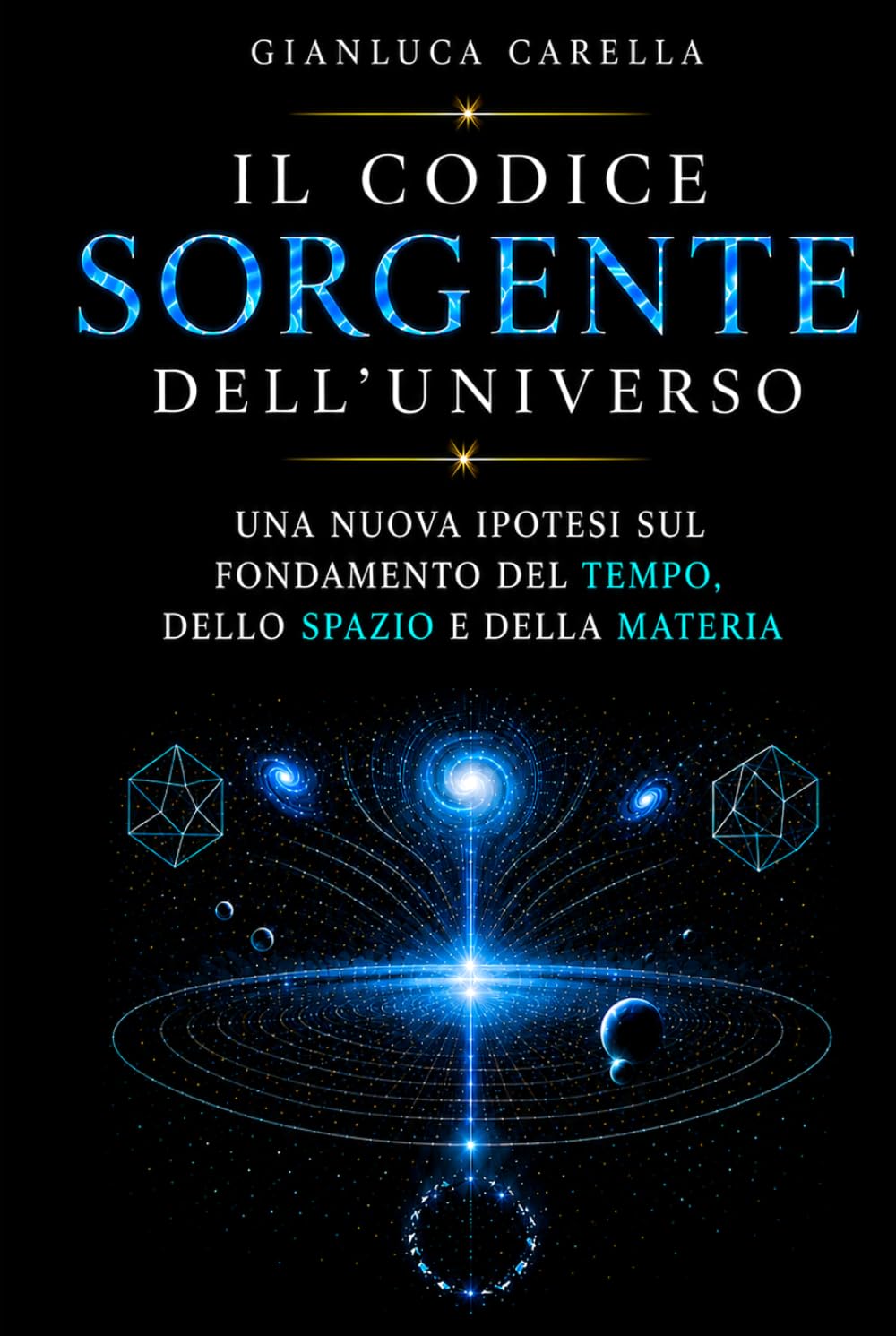 Il Codice Sorgente dell'Universo: Una nuova ipotesi sul fondamento del tempo, dello spazio e della materia