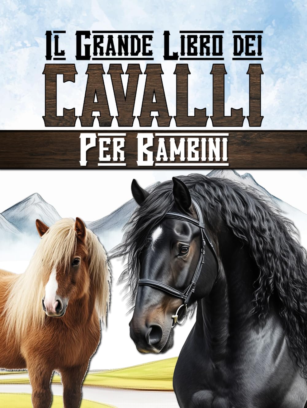 Il grande libro dei cavalli per bambini: Scopri il mondo dell'equitazione, dei cavalli e dei pony.