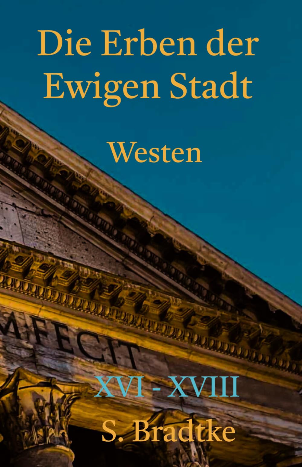 Die Erben der Ewigen Stadt -Westen-: XVI- XVIII