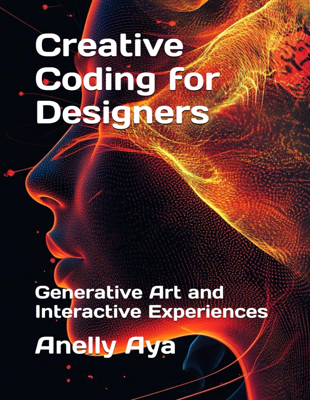 Creative Coding for Designers: Generative Art and Interactive Experiences