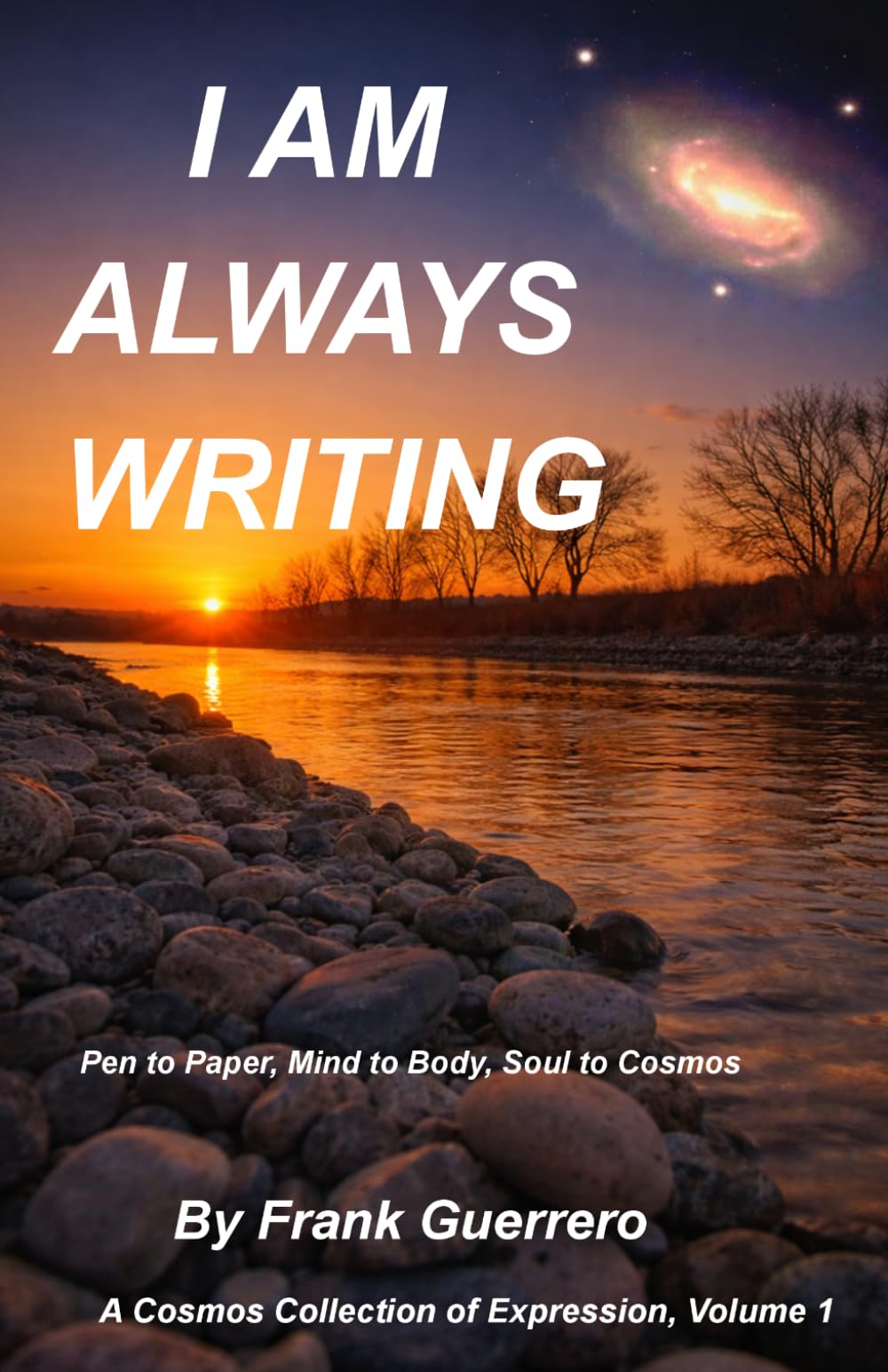 I am Always Writing: Pen to Paper, Mind to Body, Soul to Cosmos