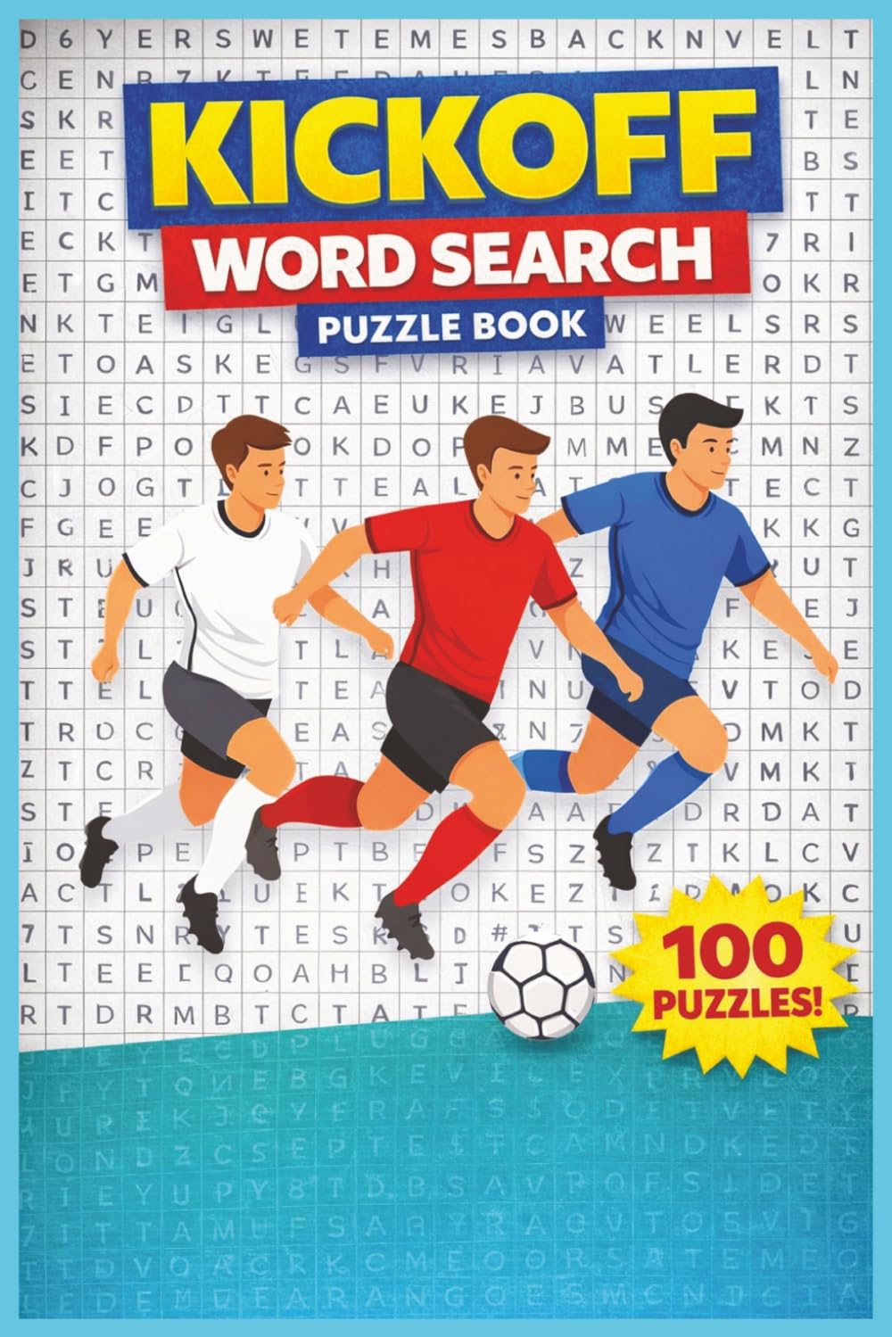 Kickoff Word Search Puzzle Book: 100 Fast-Paced Puzzles for Soccer Fans | Boost Focus and Vocabulary with 100 Soccer Challenges