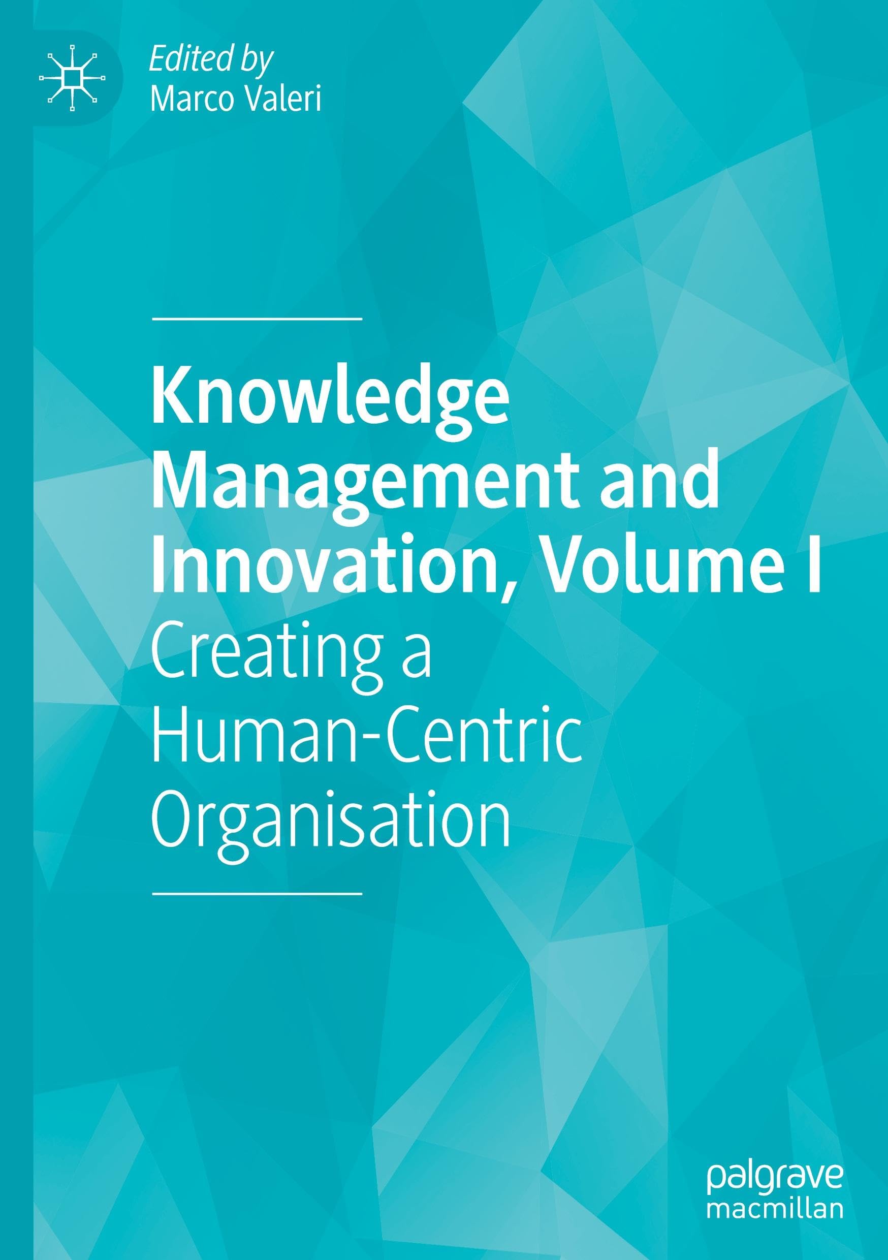 Knowledge Management and Innovation, Volume I: Creating a Human-Centric Organisation