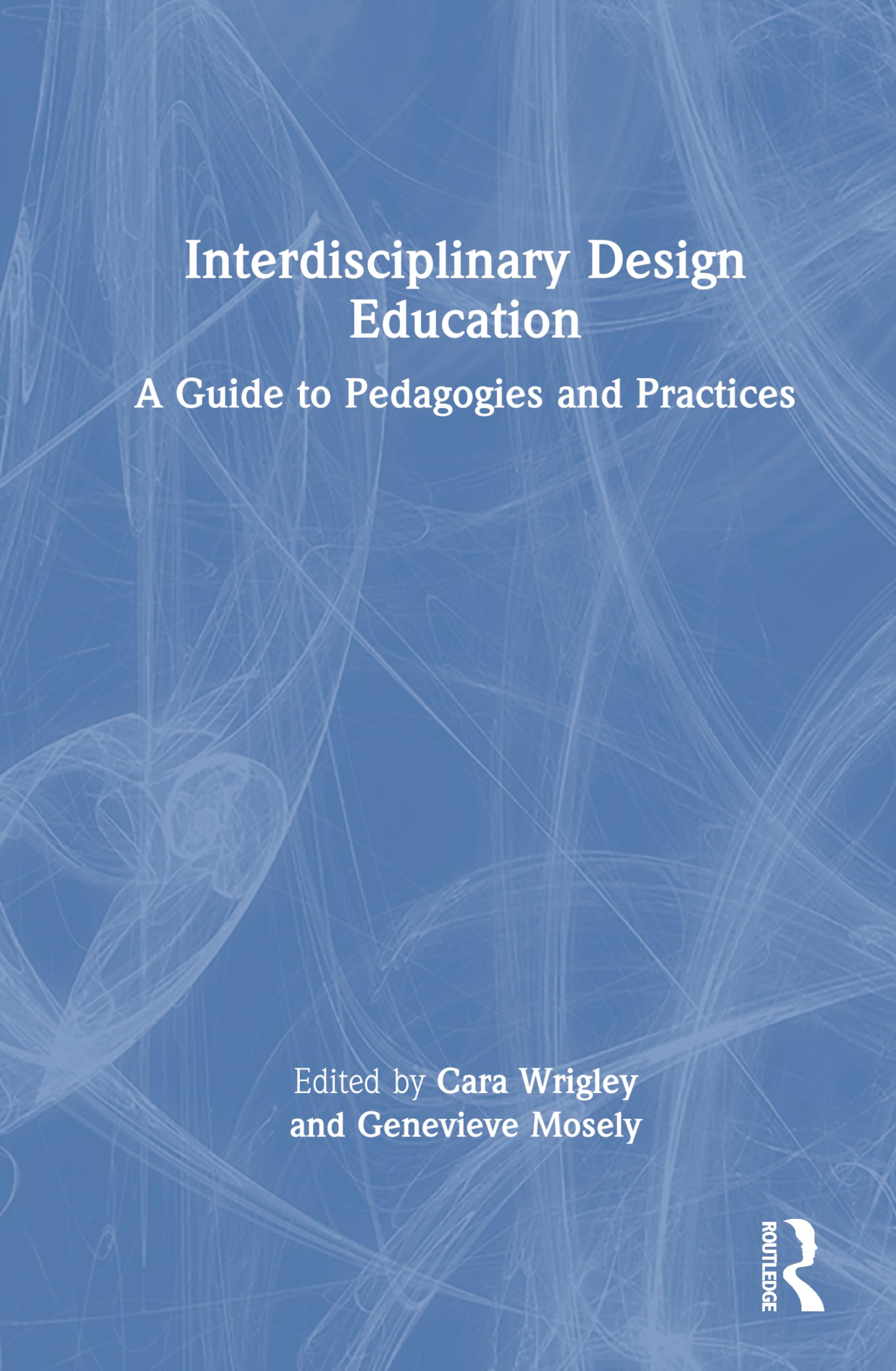 Interdisciplinary Design Education: A Guide to Pedagogies and Practices
