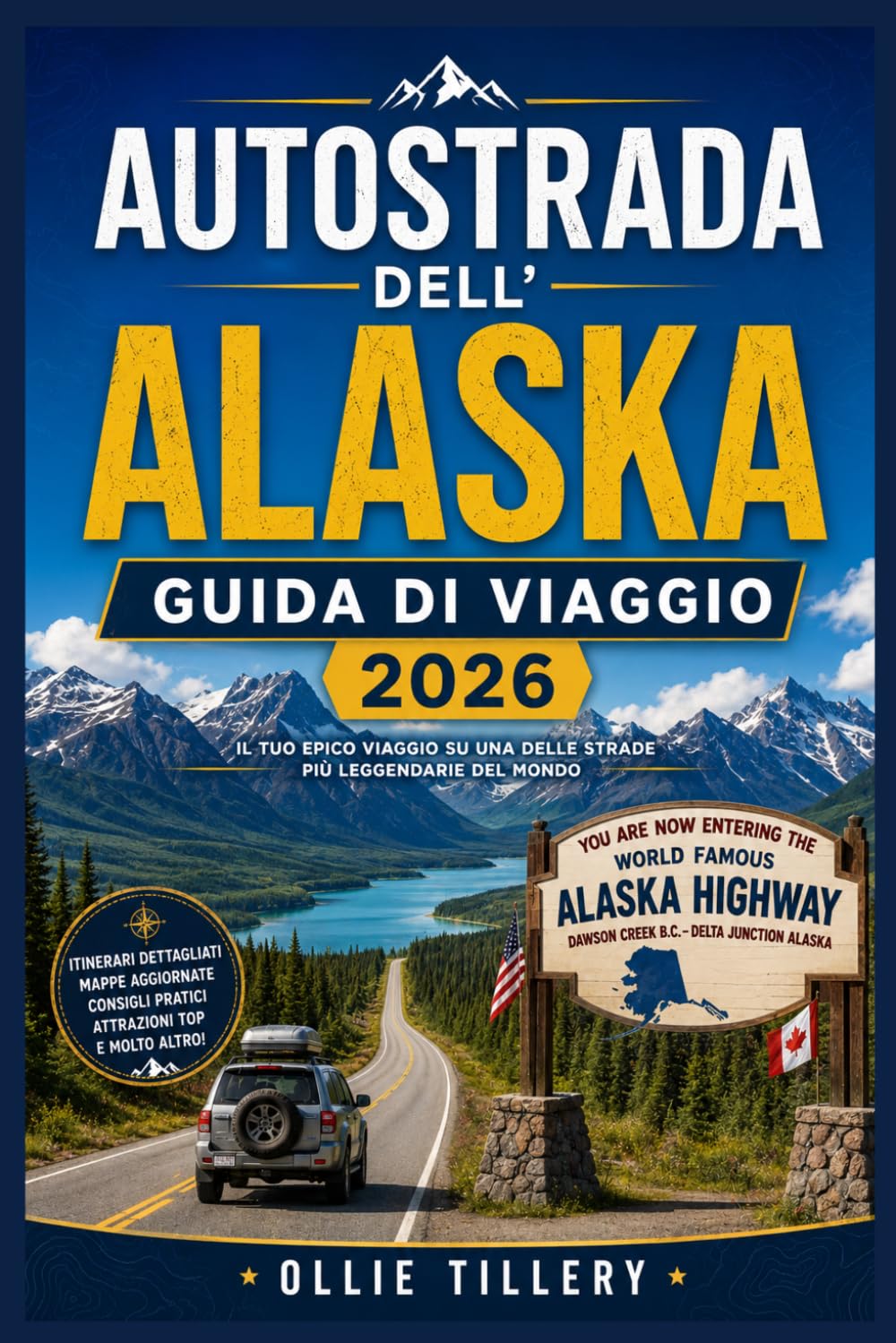 AUTOSTRADA DELL'ALASKA GUIDA DI VIAGGIO 2026: Scopri fughe tranquille su strade secondarie, paesaggi naturali incontaminati, tappe gastronomiche ... pensati per i viaggiatori indipendenti.