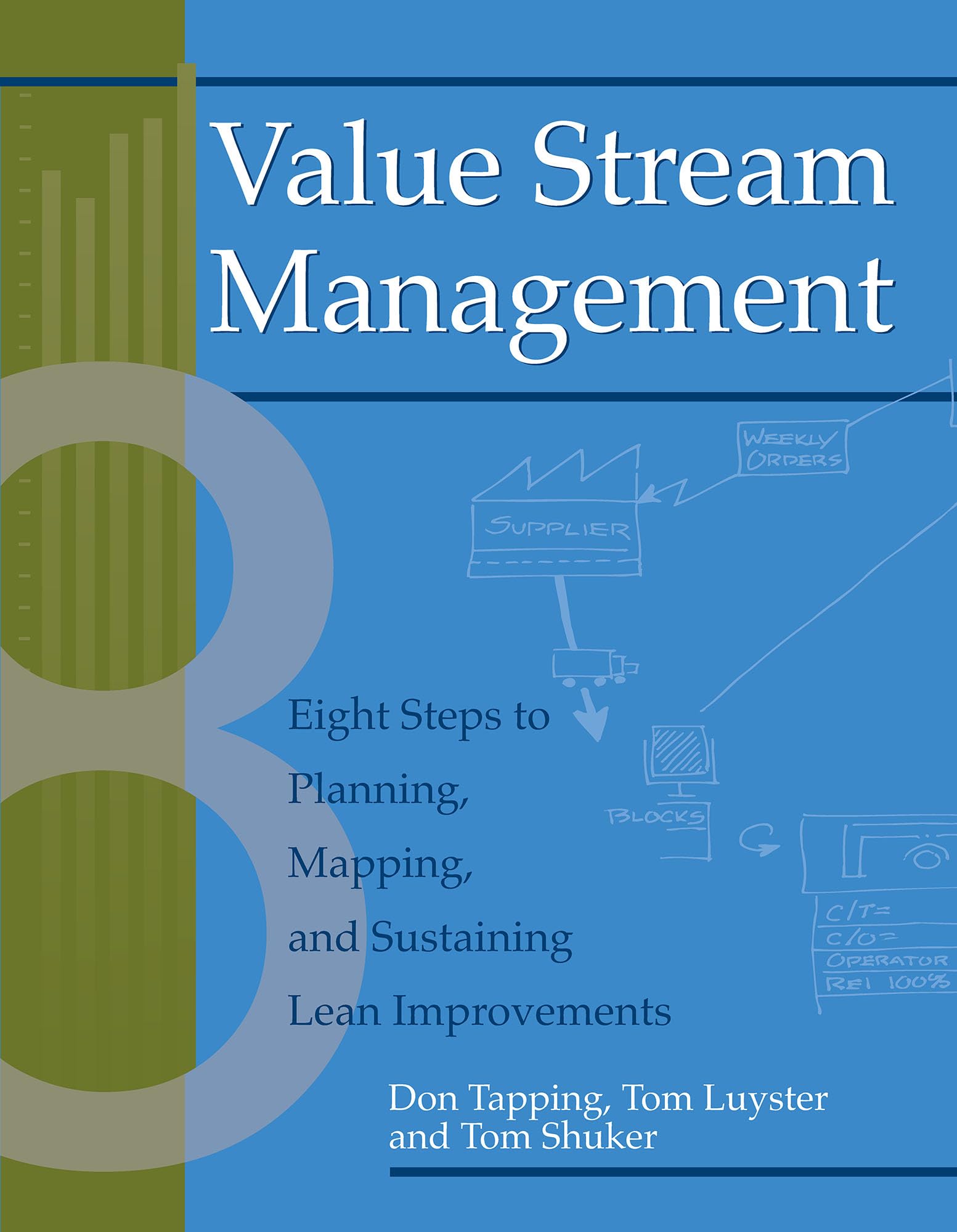 Value Stream Management: Eight Steps to Planning, Mapping, and Sustaining Lean Improvements (Create a Complete System for Lean Transformation!) (English Edition)
