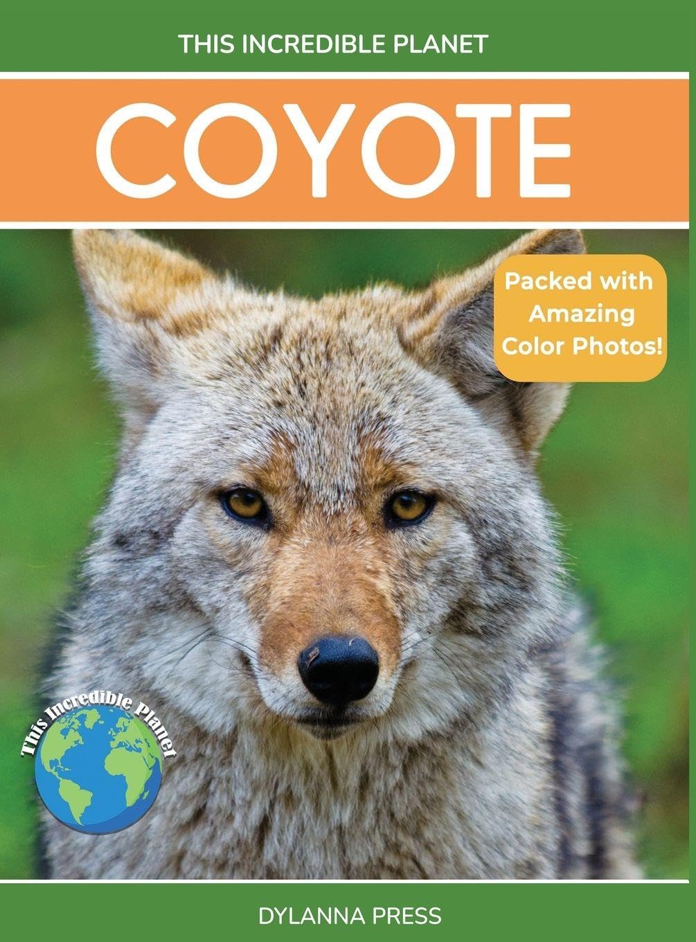 Coyote: Fascinating Animal Facts for Kids (This Incredible Planet)