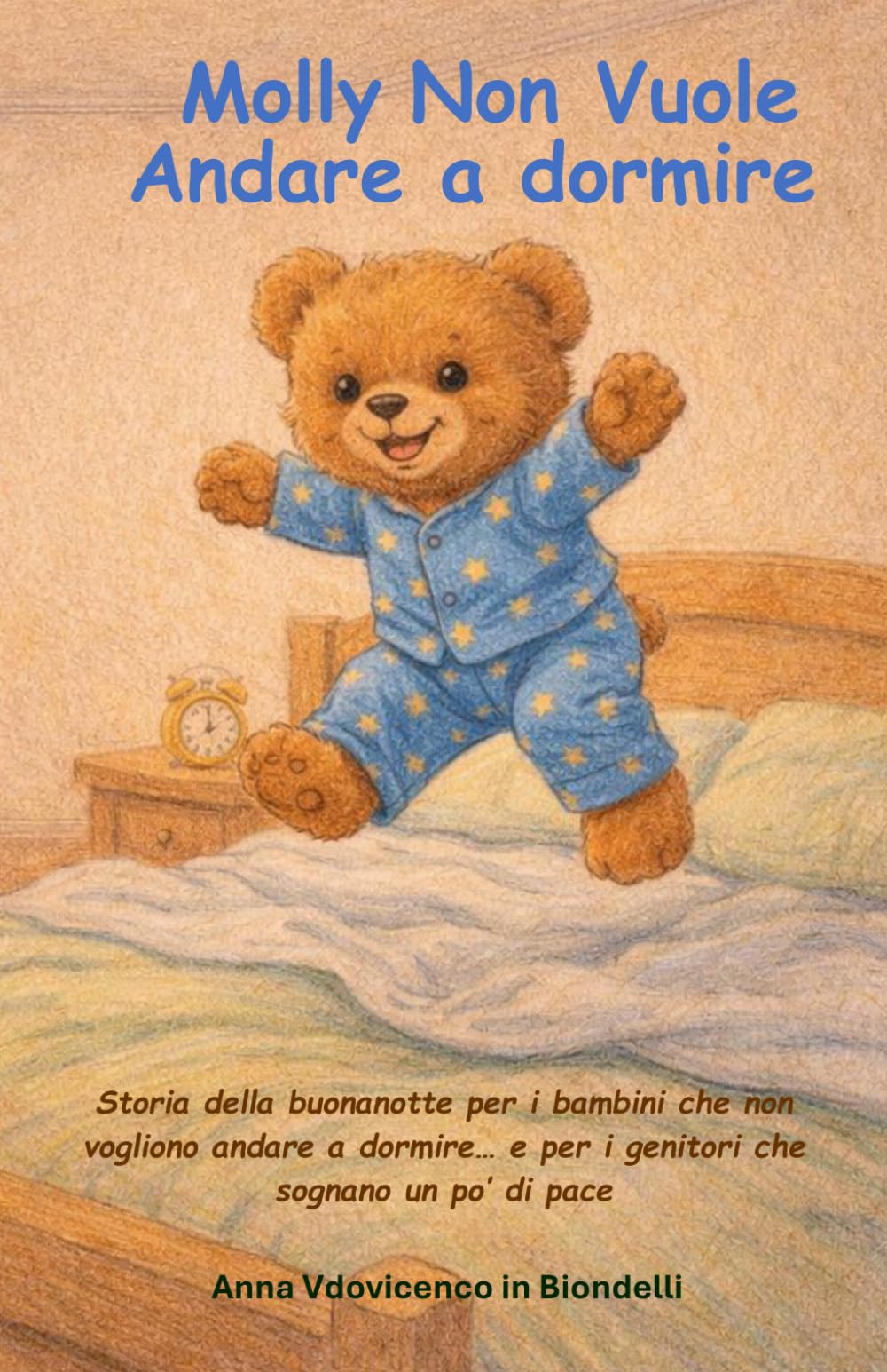 Molly Non Vuole Andare a Dormire: Storia della buonanotte per i bambini che non vogliono andare a dormire… e per i genitori che sognano un po’ di pace (Piccole Storie per Grandi Valori)