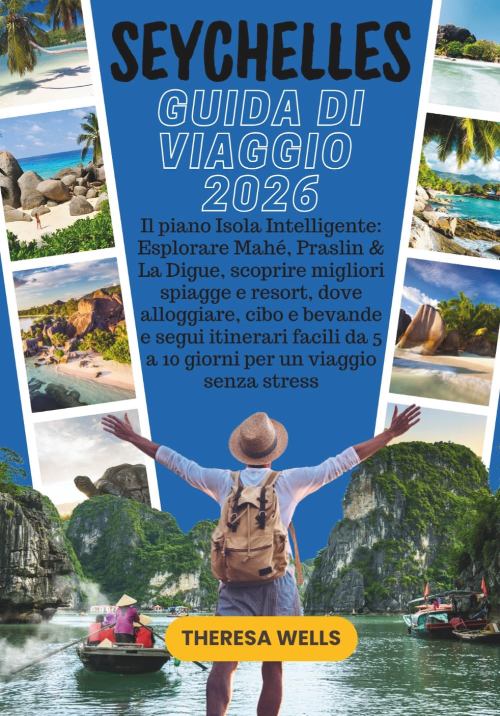 SEYCHELLES GUIDA DI VIAGGIO 2026: Il piano Isola Intelligente: Esplorare Mahé, Praslin & La Digue, scoprire migliori spiagge e resort, dove ... da 5 a 10 giorni per un viaggio senza stress