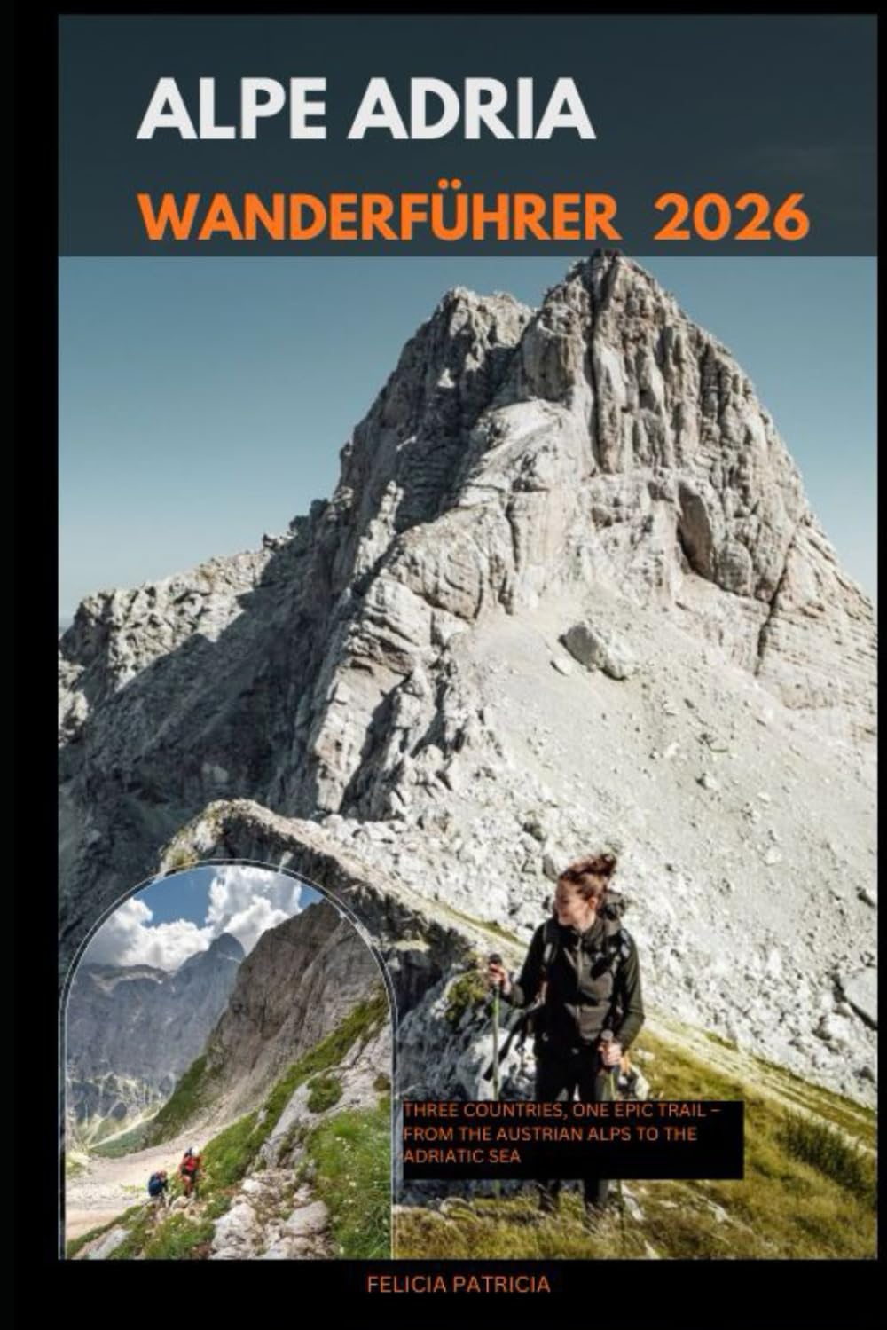 ALPE ADRIA WANDERFÜHRER 2026: Three Countries, One Epic Trail – From the Austrian Alps to the Adriatic Sea