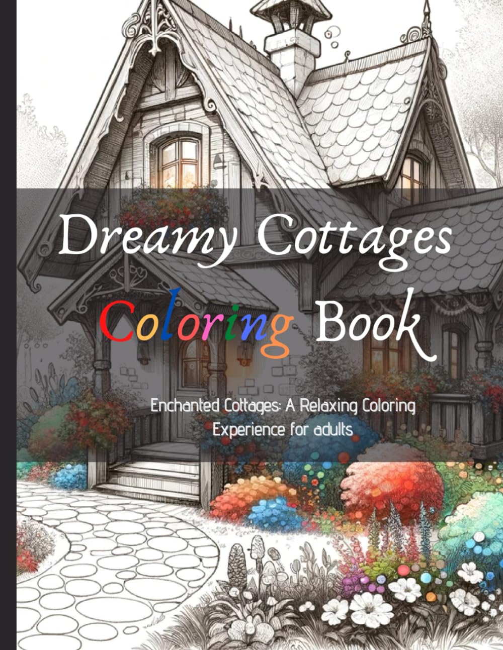 Dreamy Cottages Coloring Book: Enchanted Cottages: A relaxing Coloring Experience for Adults