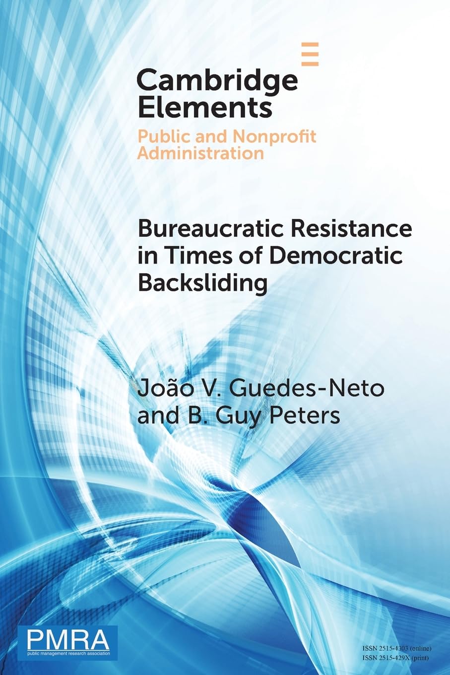 Bureaucratic Resistance in Times of Democratic Backsliding (Elements in Public and Nonprofit Administration)