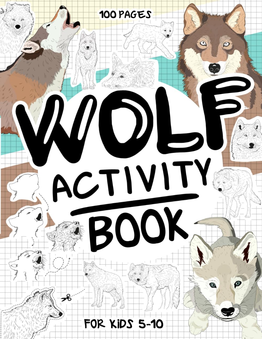 Wolf Activity Book for Kids 5-10: A Collectible and Fun Wolf Activity Book for Kids 5-10 with 70+ Activities For Boys And Girls. 100 Pages of ... WordSearch and many more Creative Activities