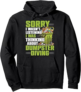 Dumpster Diving Garbage Picker Trash Picking Trash Diver Pullover Hoodie