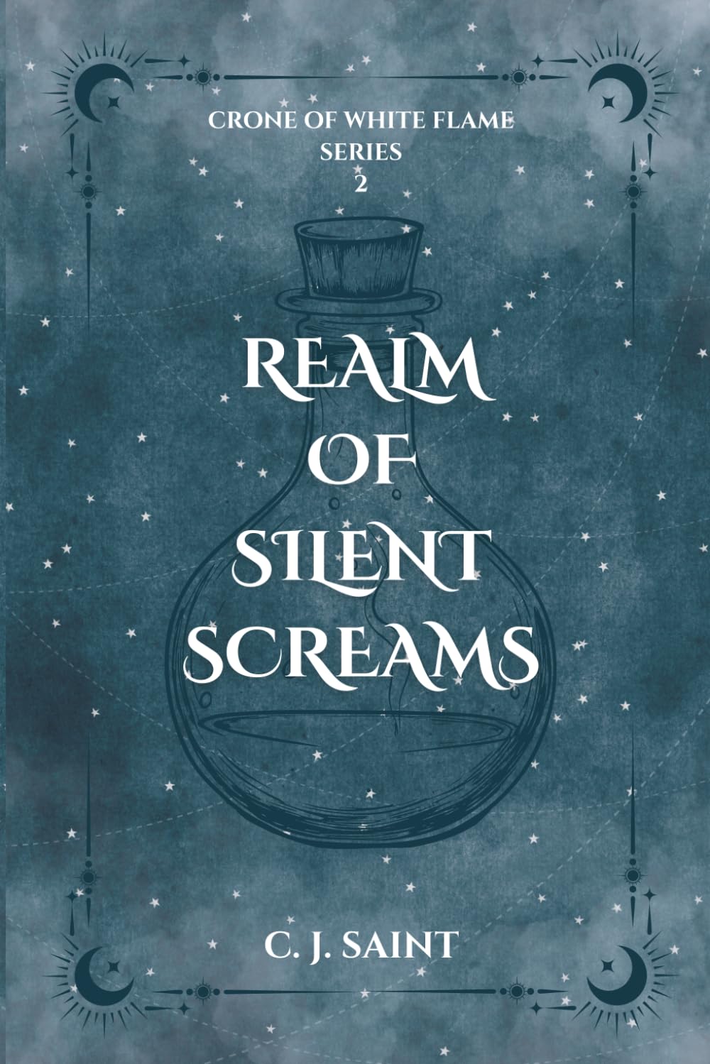 Realm of Silent Screams: Dark Fantasy With Elemental Magic, Dark Spirits and Merciless Gods: 2 (Crone of White Flame Trilogy)