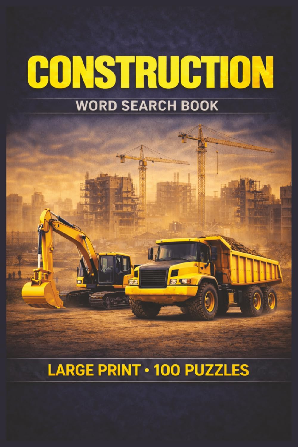 Construction Word Search Book: Large Print Puzzle Collection with 100 Puzzles and 2000 Unique Words on Building Trades, Jobsite Operations, and Construction Safety (Construction Series)