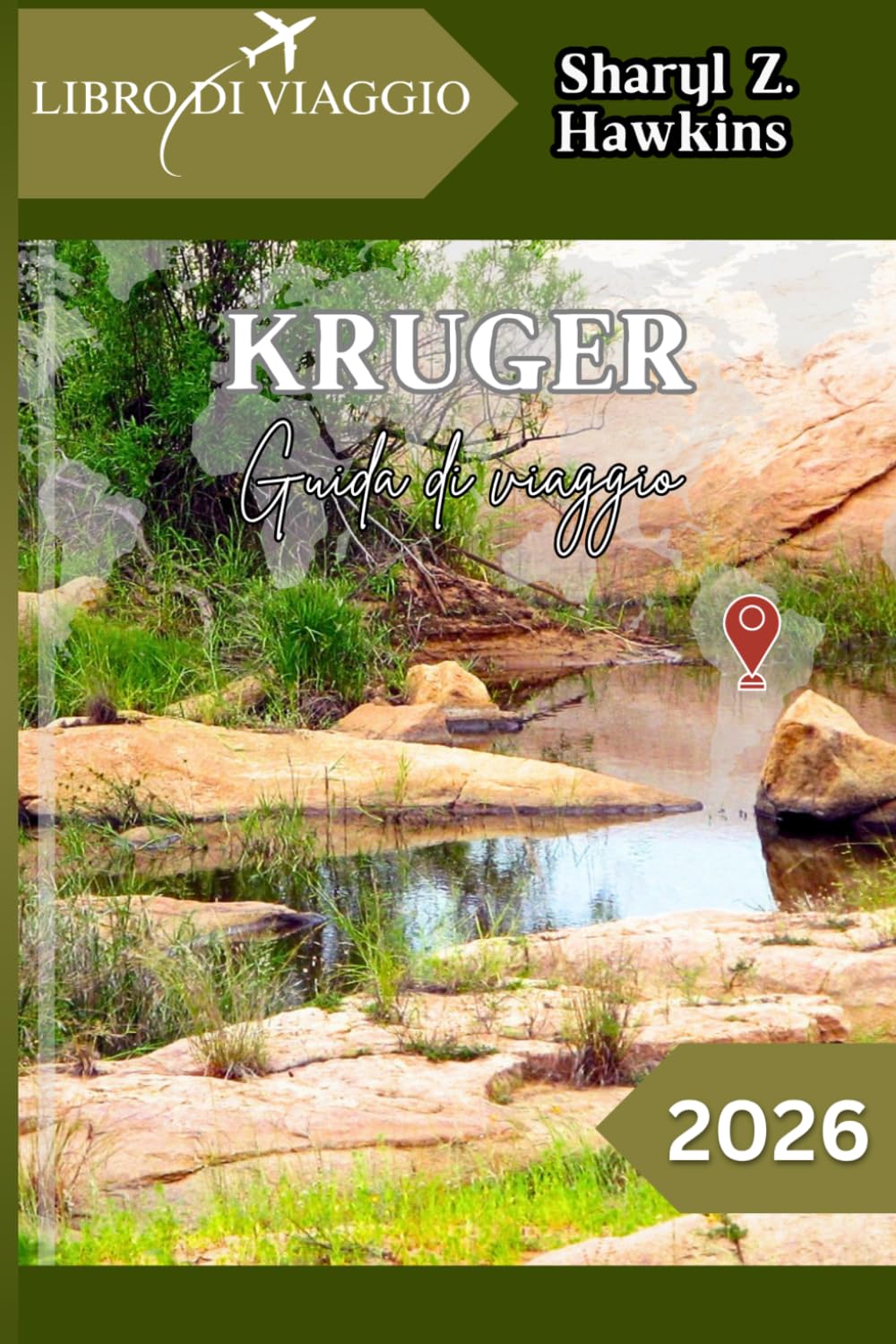 KRUGER GUIDA DI VIAGGIO 2026: La guida pratica per il viaggiatore nel Kruger: dove alloggiare, cosa vedere e come organizzare il safari perfetto.
