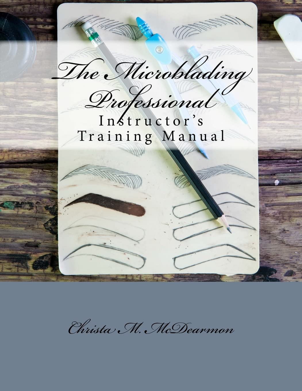 The Microblading Professional: Instructor's Training Manual: McDearmon ...