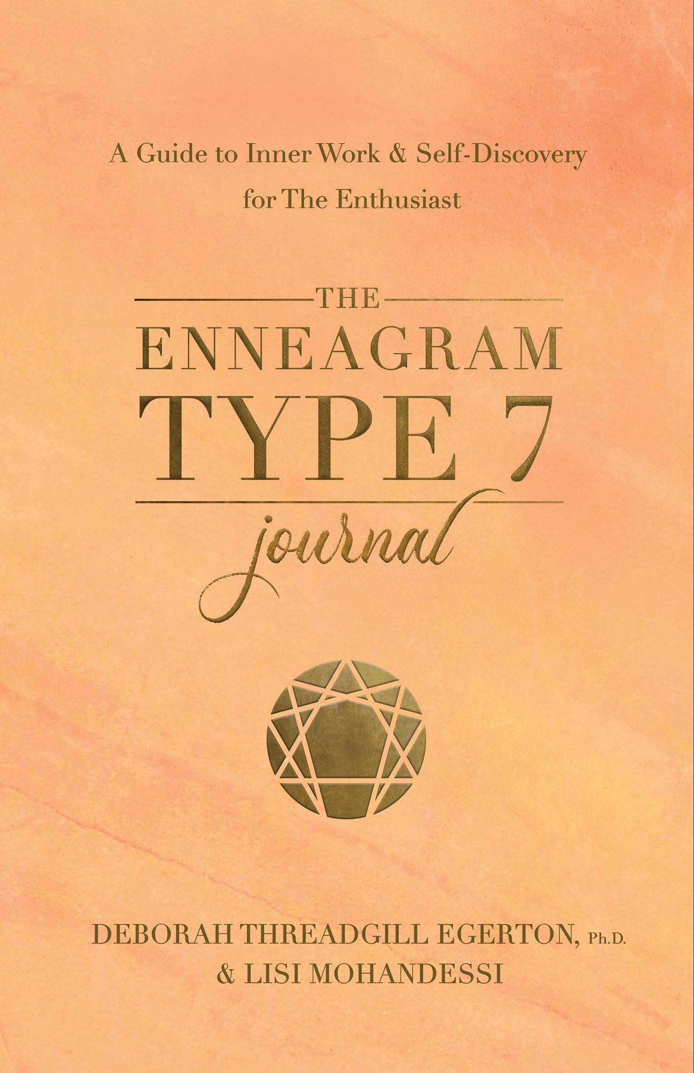 The Enneagram Type 7 Journal: A Guide to Inner Work & Self-Discovery for The Enthusiast (Degerton-threadgill Untitled Enneagram Journal, 7)