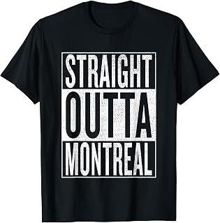 Straight Outta Montreal Great Travel & Gift Idea T-Shirt T-Shirt