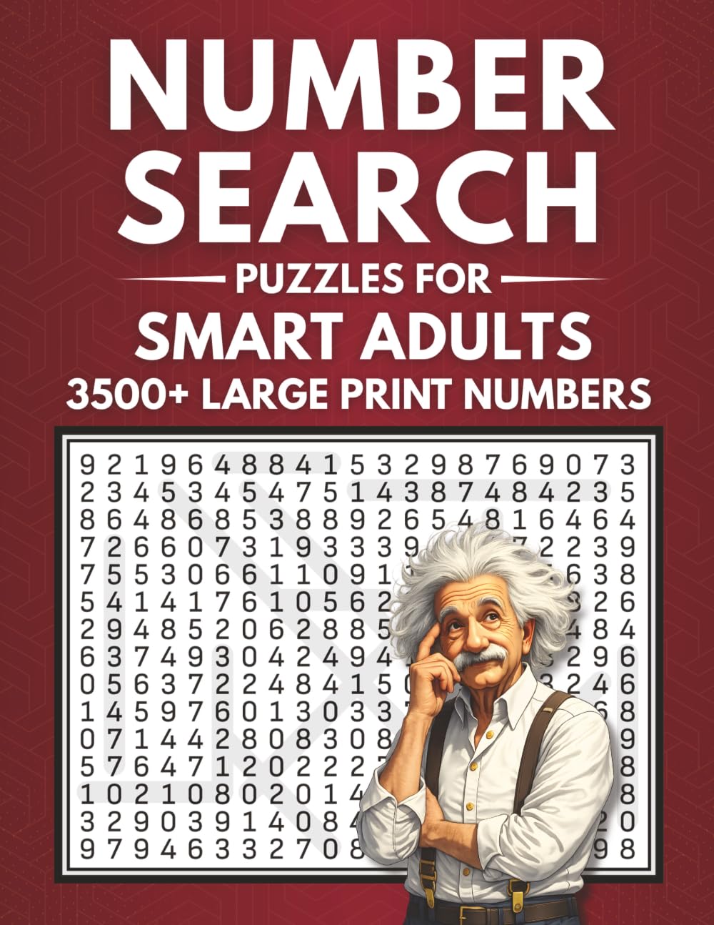 Large Print Number Search Puzzles for Smart Adults: Find Over 3500 Numbers in Big Grids With Solutions in the Book